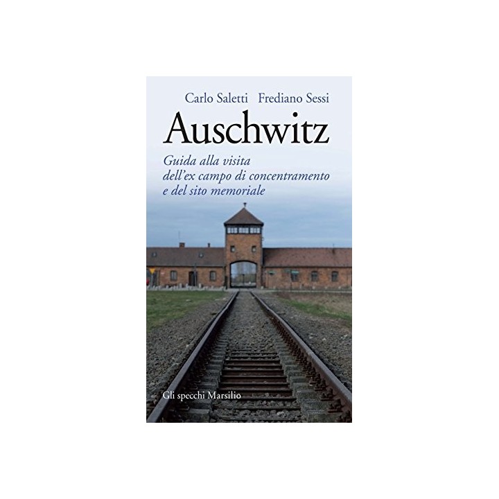 Auschwitz. Guida alla visita dell'ex campo di concentramento e del sito memoriale